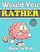 would you rather book for kids: A Hilarious Question Game Book For Boys and Girls 6-12 Years Old-Try Not to Laugh Challenge,The Book of Silly Scenarios, Challenging Choices. (Game Book Gift Ideas)