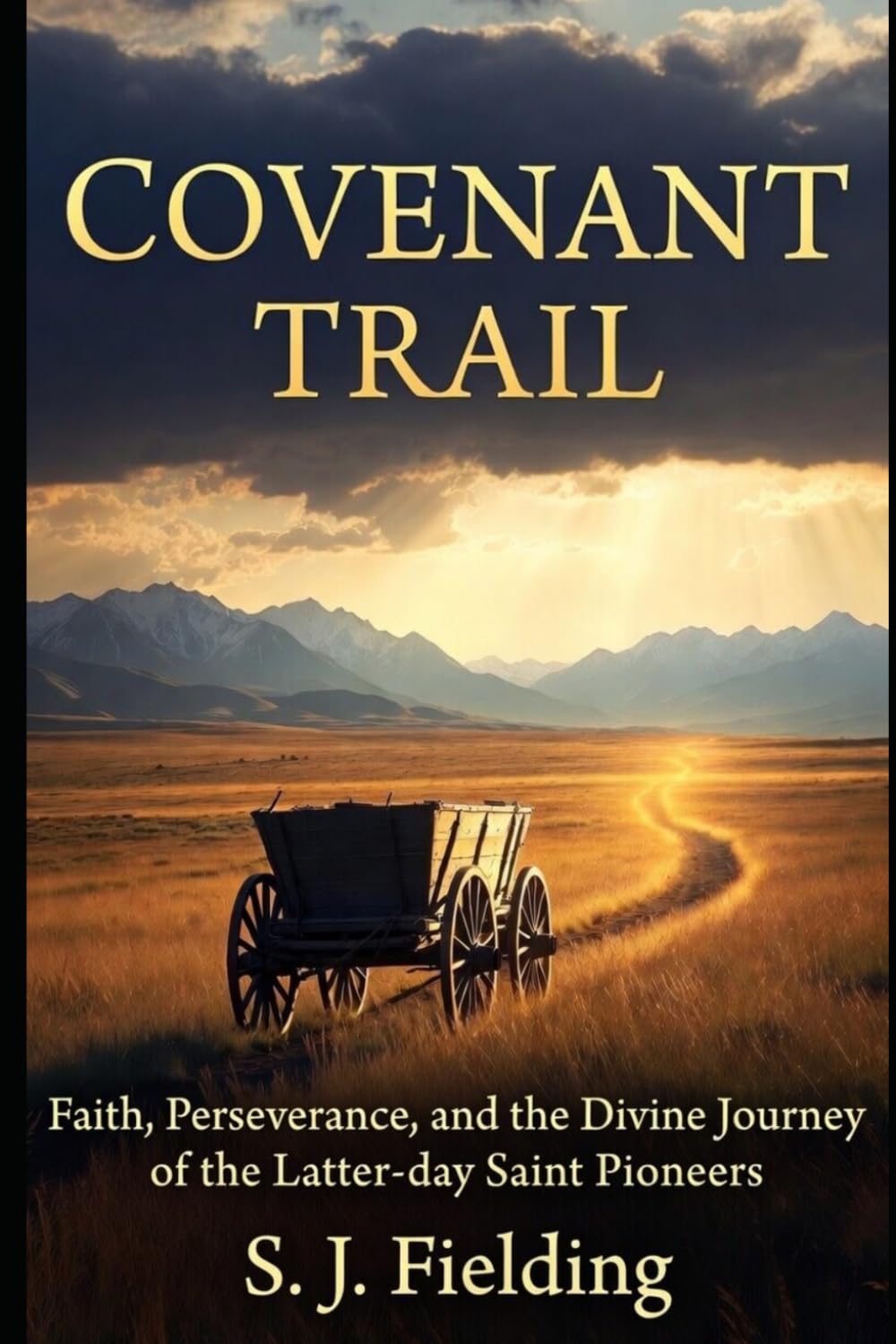 Covenant Trail: Faith, Perseverance, and the Divine Journey of the Latter-day Saint Pioneers