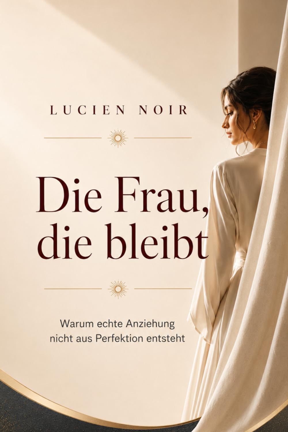 Die Frau, die bleibt: Warum echte Anziehung nicht aus Perfektion entsteht