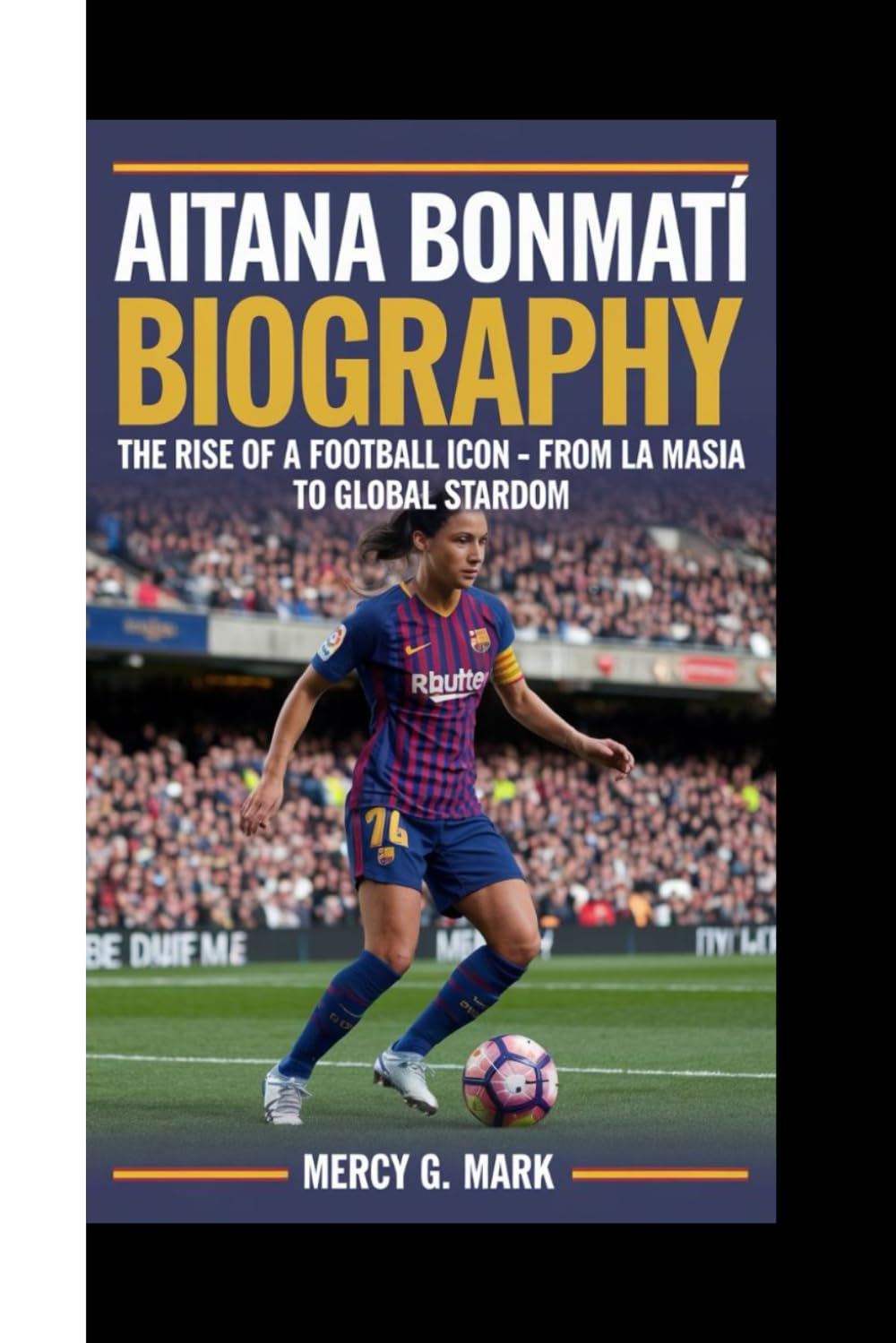 AITANA BONMATÍ BIOGRAPHY: The Rise Of A Football Icon - From La Masia To Global Stardom