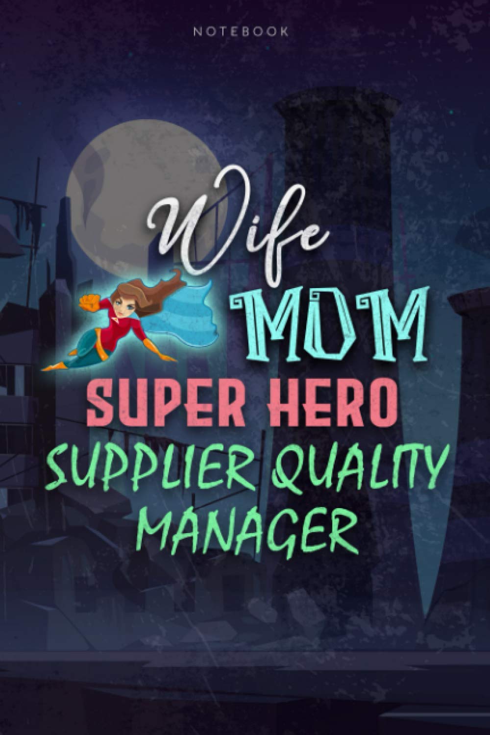 Lined Notebook Journal Wife Mom Super Hero Supplier Quality Manager Job Title Working Cover, Mother's Day, Women's Day Gift: To Do List, Over 100 ... Money, Money, Appointment , Pretty, Budget