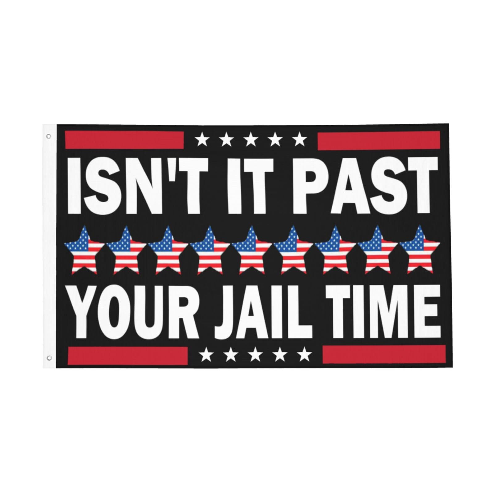 Isn't It Past Your Jail Time Flag 3x5 Double Sided Outdoor Flag Tapestry Banner Poster Flag For Classroom Outdoor Indoor Garden Flag Decorative