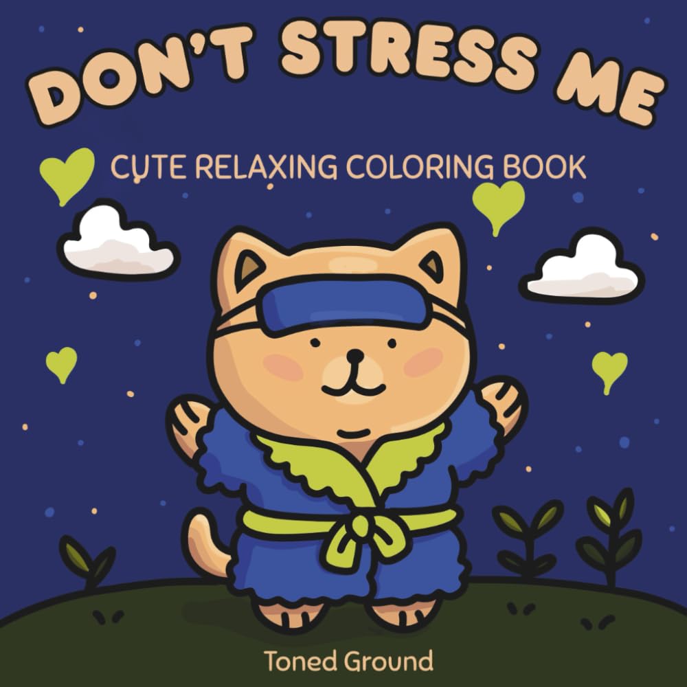 Don't Stress Me: Cute and Relaxing Coloring Book for Teens and Adults with Simple, Bold Designs to Help You Unwind