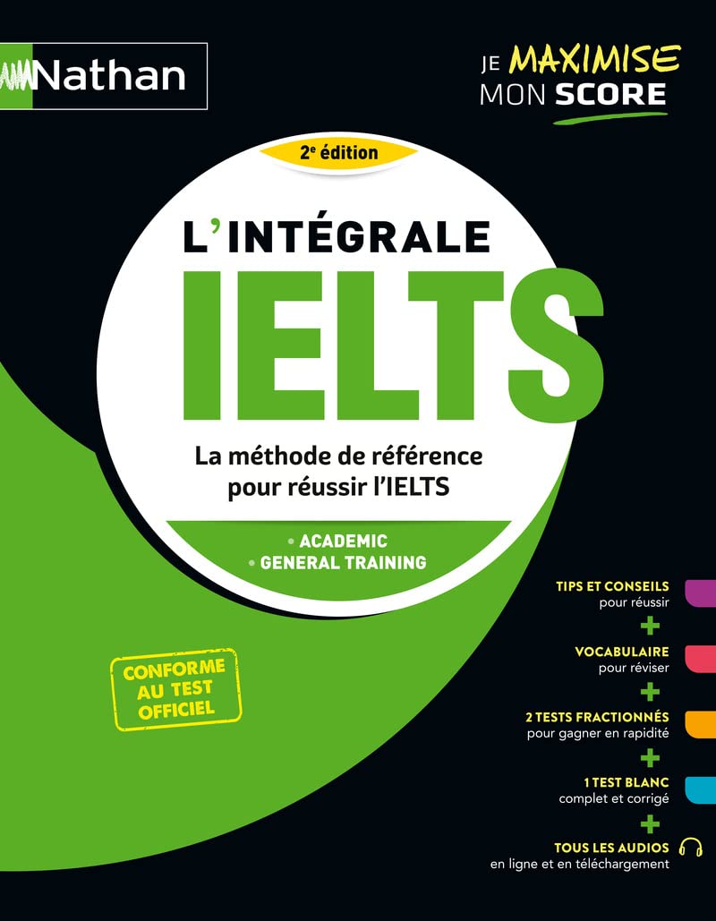 L'Intégrale IELTS - La méthode de référence pour réussir son IELTS - Conforme au test officiel 2025