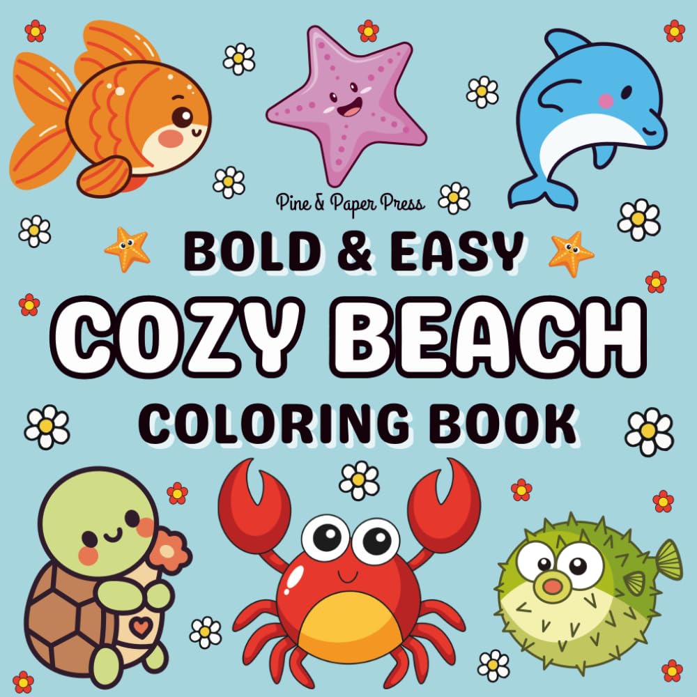 Bold and Easy Cozy Beach Coloring Book: Cute Summer Scenes, Relaxing Coastal Vibes, Tropical Escapes and Simple Stress-Relief Pages for Kids, Adults and Teens (Bold & Easy Cozy Spaces)