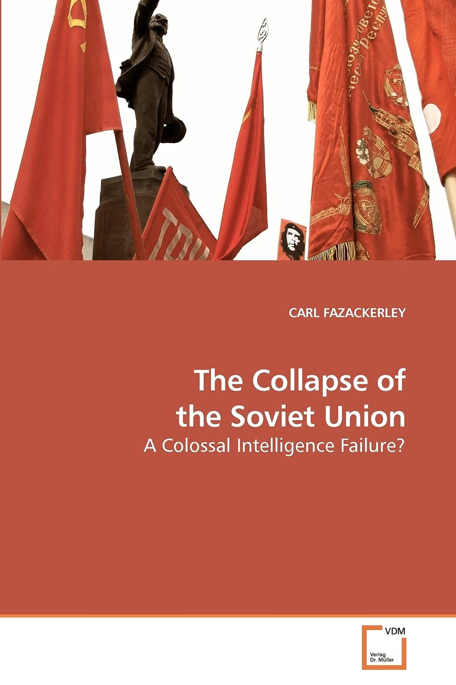 The Collapse of the Soviet Union: A Colossal Intelligence Failure?