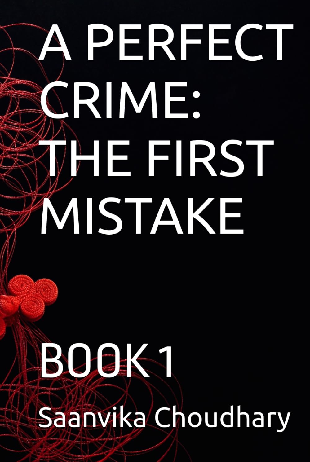 A PERFECT CRIME: THE FIRST MISTAKE: BOOK 1