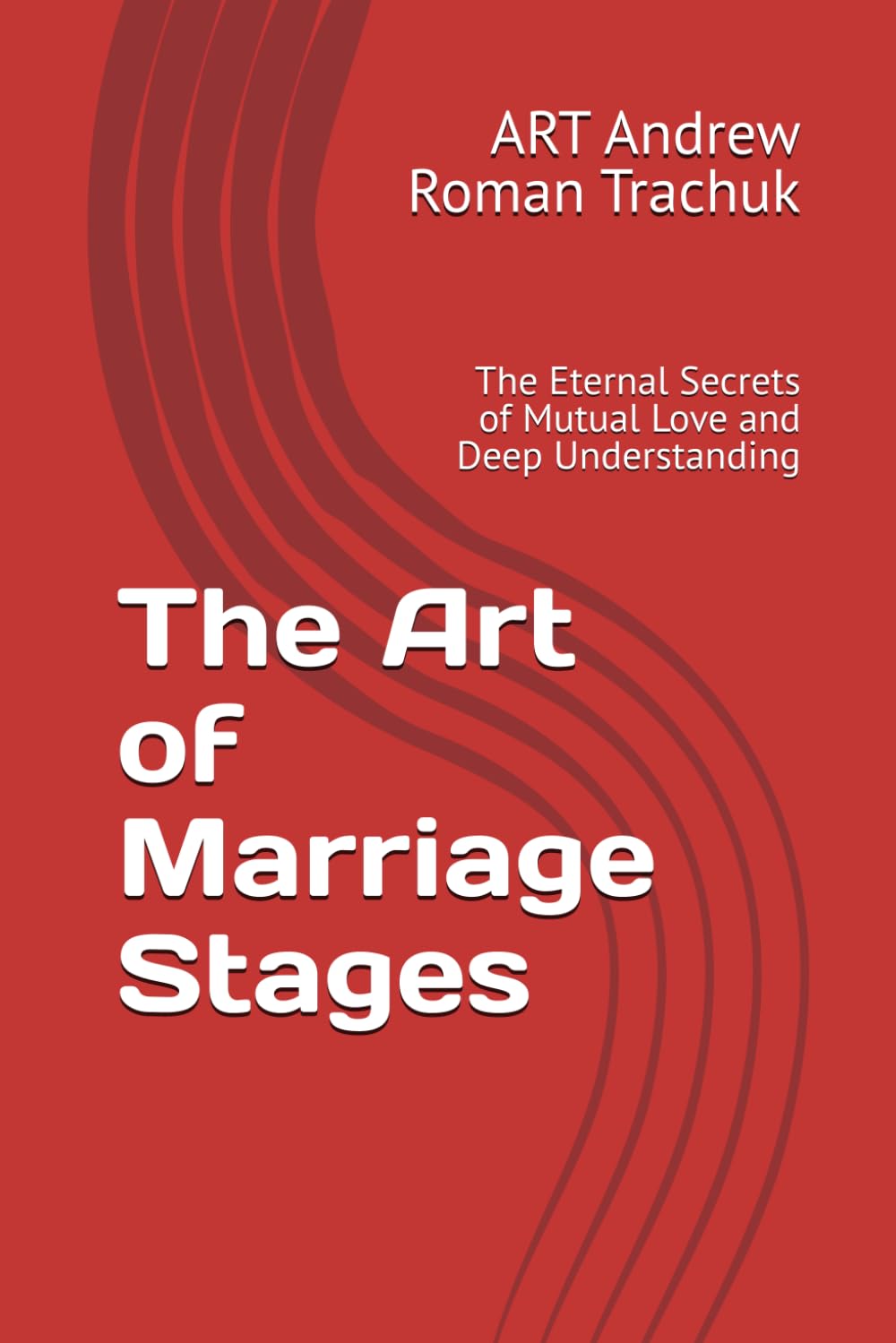 The Art of Marriage Stages: The Eternal Secrets of Mutual Love and Deep Understanding