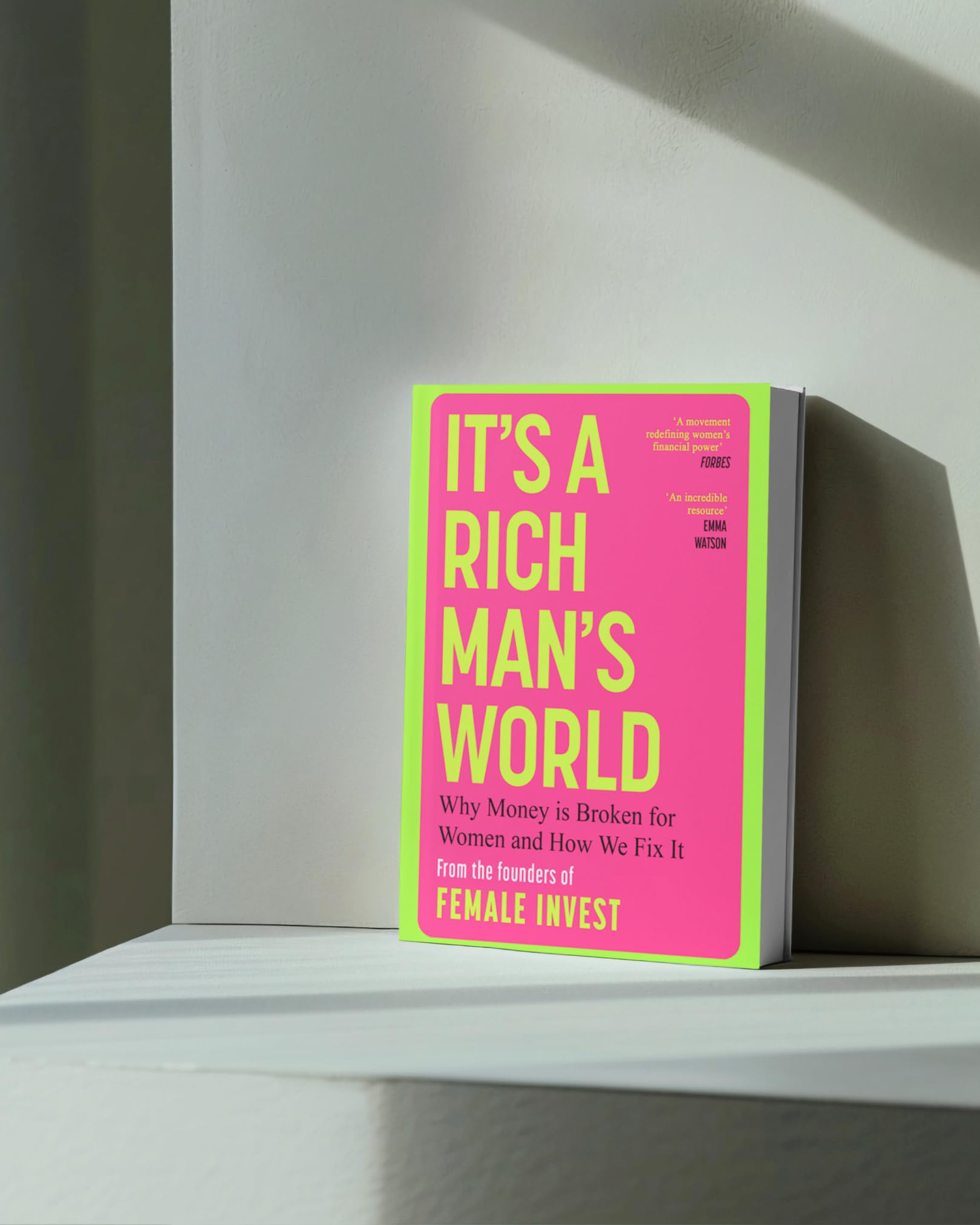 It's a Rich Man's World: Why Money is Broken and How We Fix It, from the founders of Female Invest