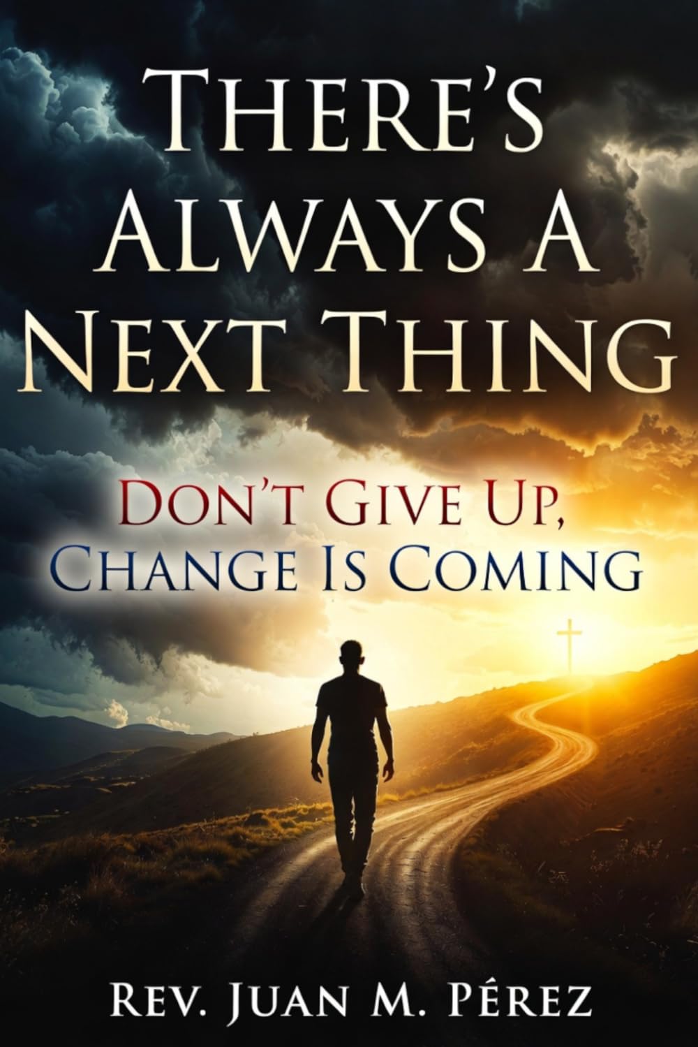 There’s Always A Next Thing: Don’t Give Up, Change Is Coming