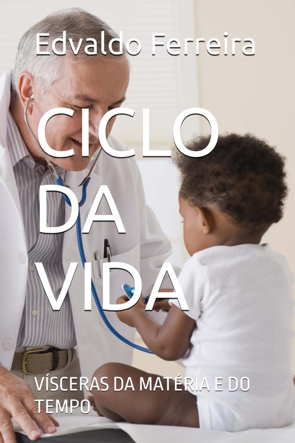 CICLO DA VIDA: VÍSCERAS DA MATÉRIA E DO TEMPO