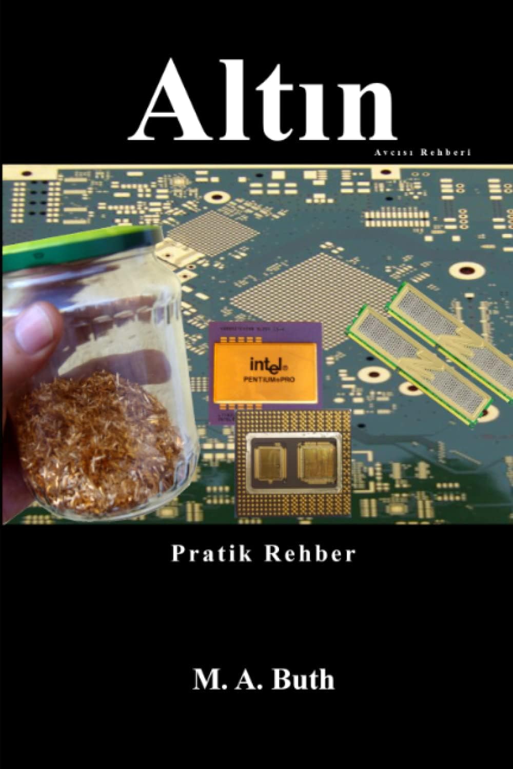 Altın Avcısı Rehberi: Pratik Rehber: 1 (Modern Alkimist. Türkçe Baskı)