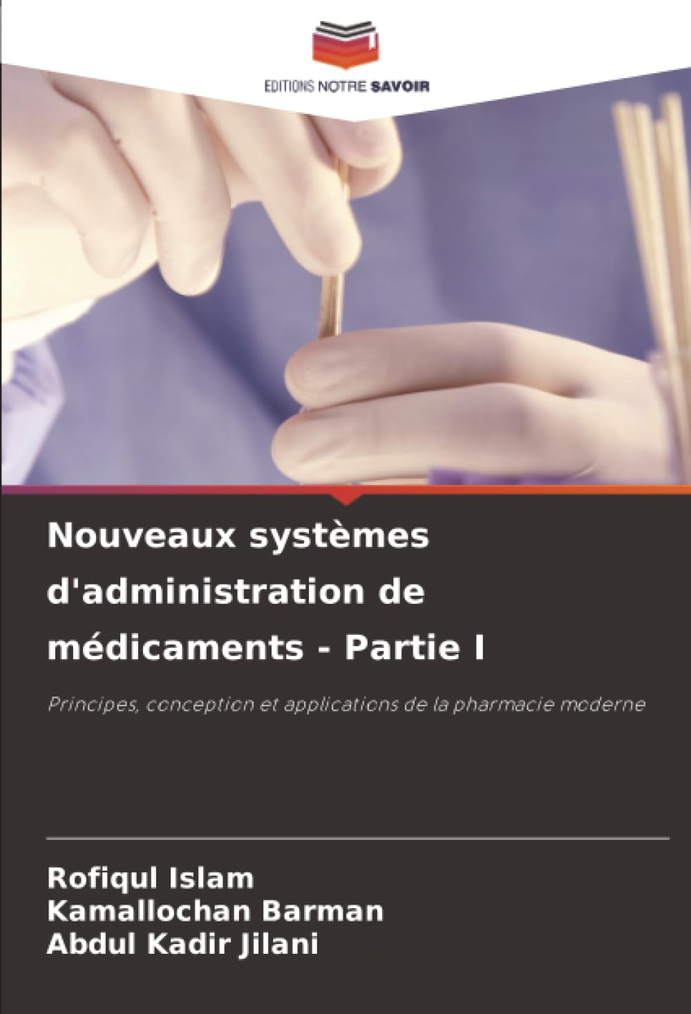 Nouveaux systèmes d'administration de médicaments - Partie I: Principes, conception et applications de la pharmacie moderne