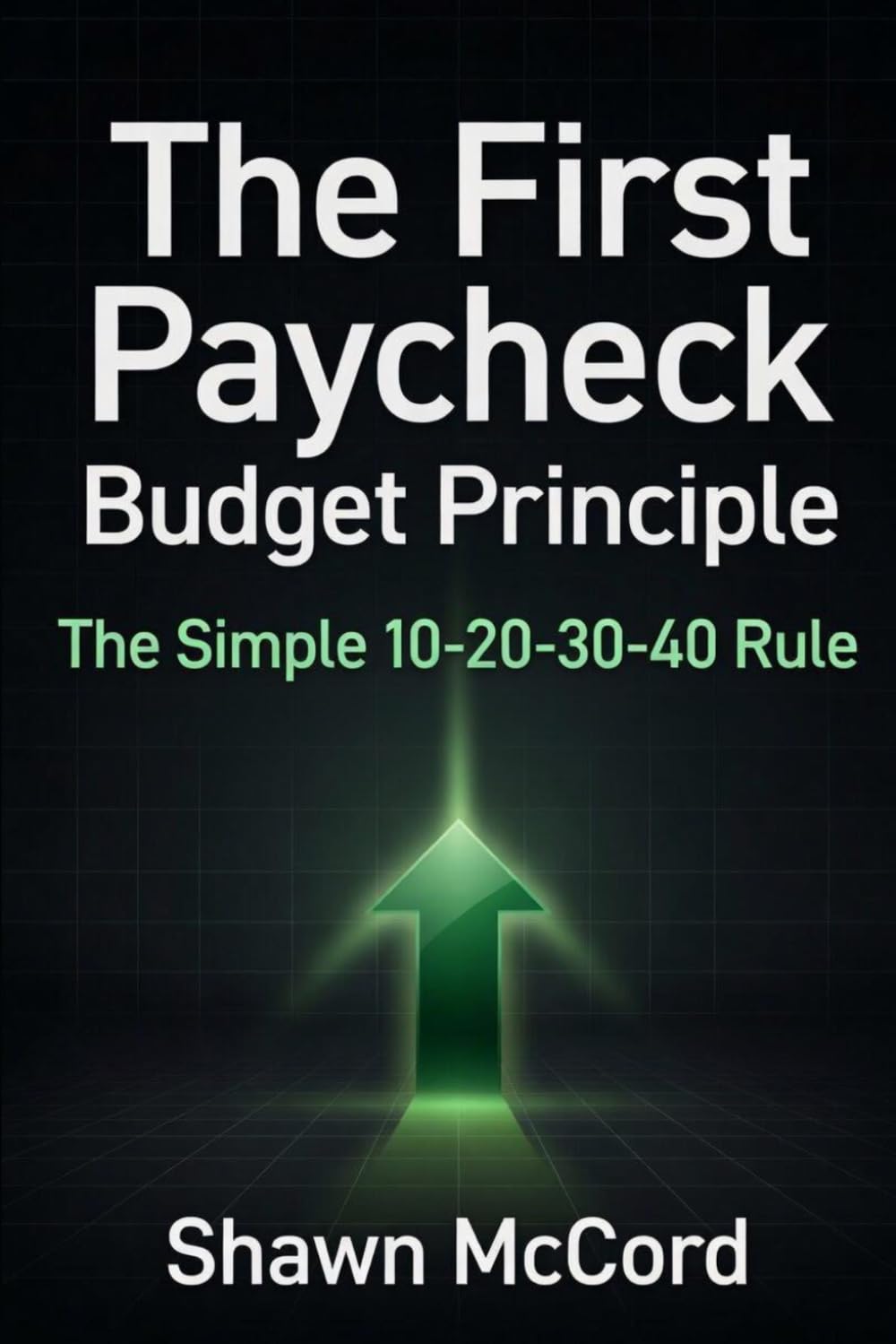 The First Paycheck Budget Principle: The Simple 10-20-30-40 Rule