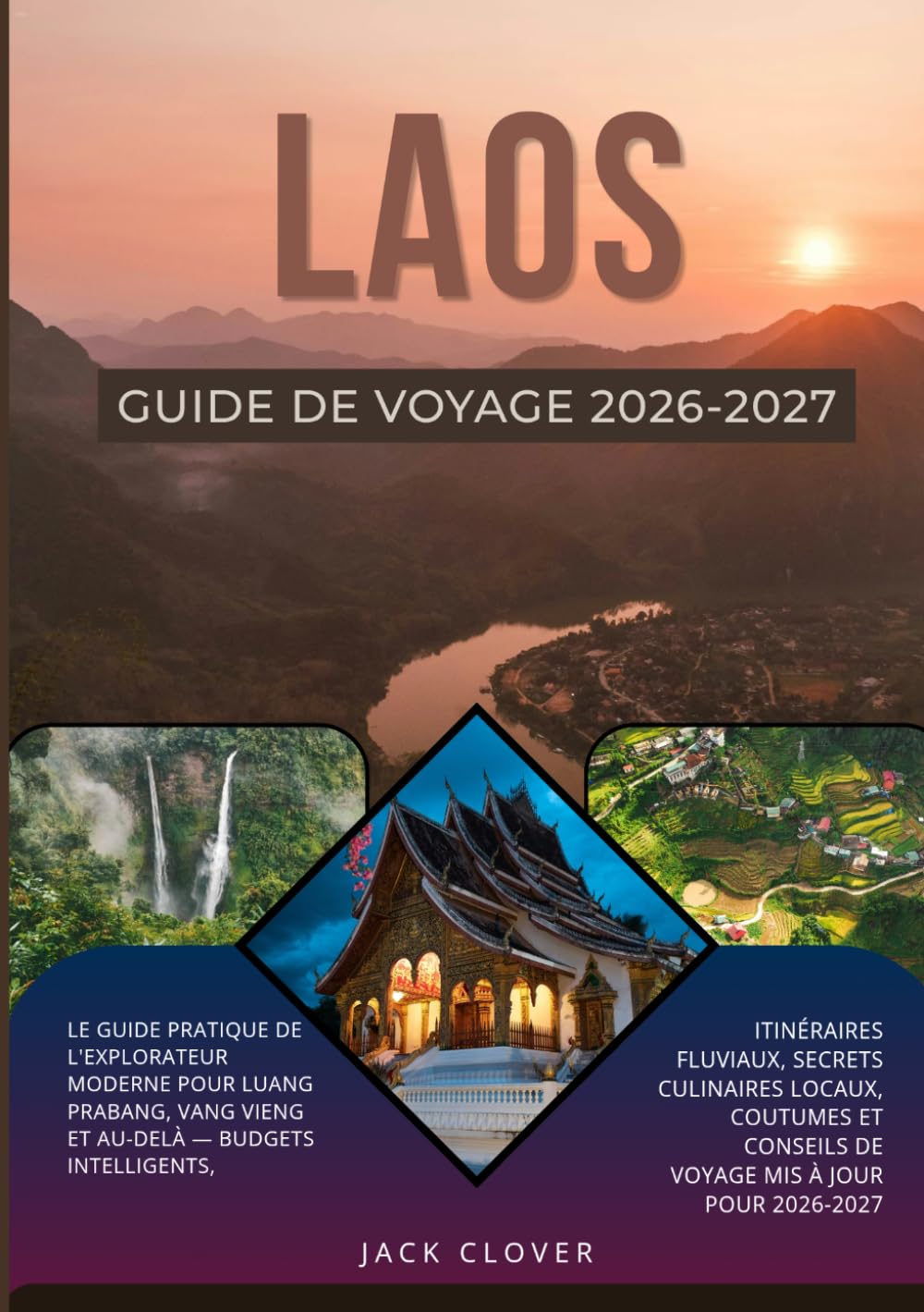 LAOS GUIDE DE VOYAGE 2026-2027: Guide pratique du voyageur moderne à Luang Prabang, Vang Vieng et au-delà — Budgets intelligents, itinéraires ... conseils de voyage mis à jour pour 2026-2027