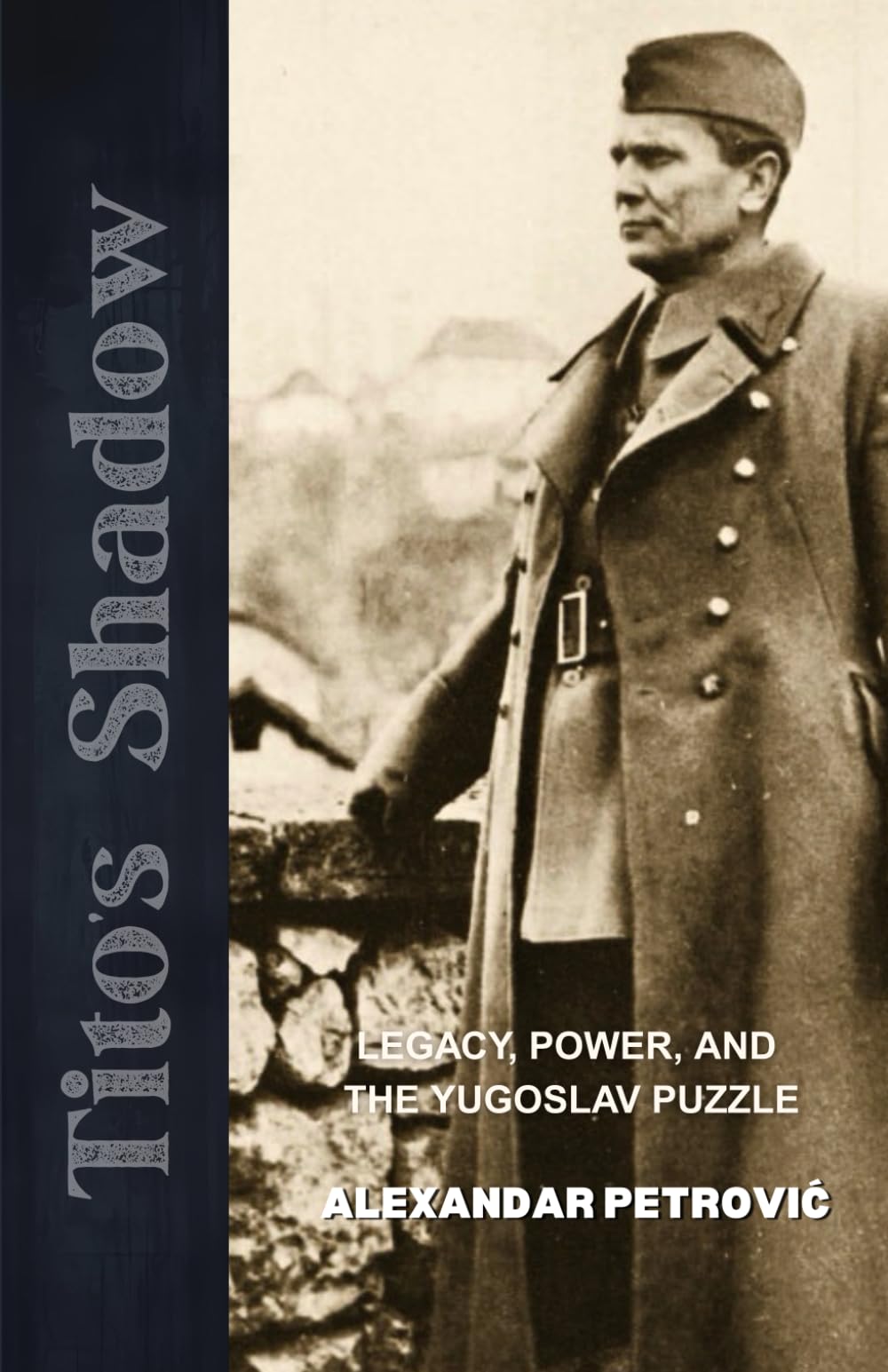 Tito’s Shadow: Legacy, Power, and the Yugoslav Puzzle — How Josip Broz Tito Shaped and Shattered Yugoslavia.