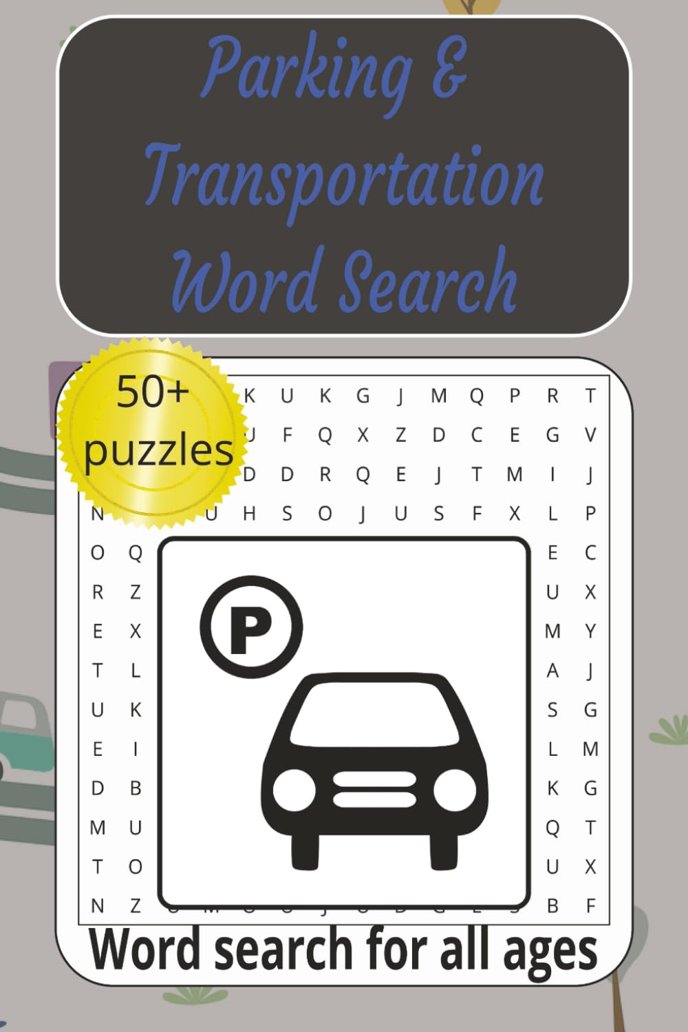 Parking & Transportation Word Search Puzzle Book: Word Searches with Easy To Read Print about Transportation, Cars, Planes, Boats and More | 6x9 inches | 55+ Puzzles.. Gift