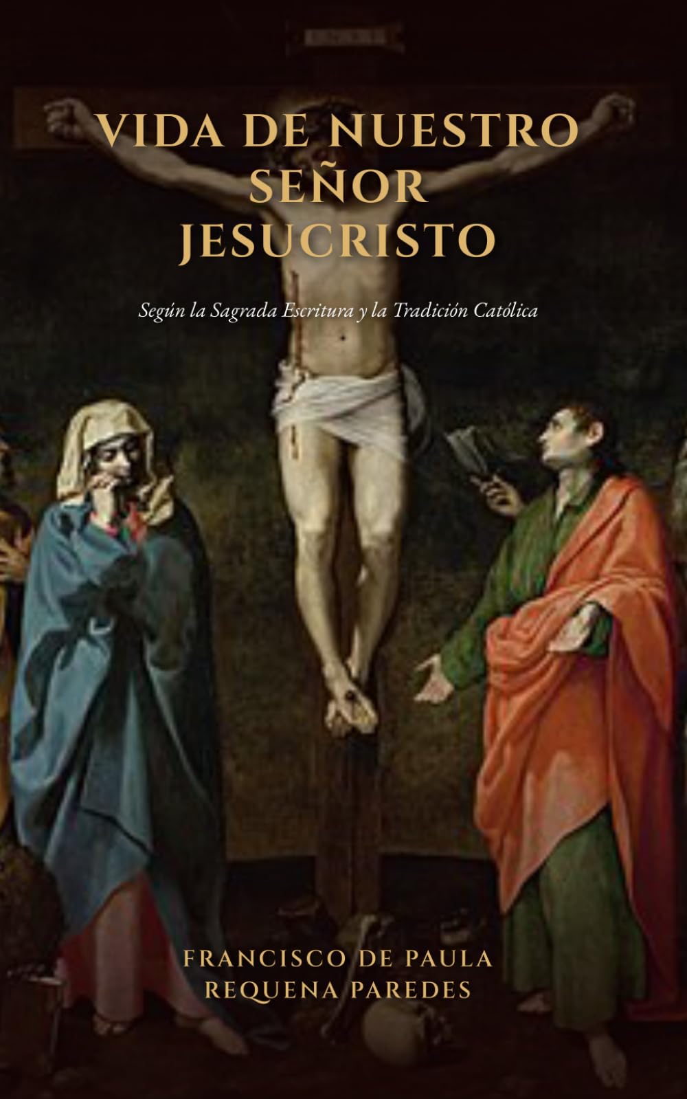VIDA DE NUESTRO SEÑOR JESUCRISTO: según la Sagrada Escritura y la Tradición Católica