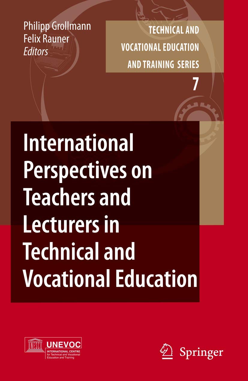 International Perspectives on Teachers and Lecturers in Technical and Vocational Education: 7 (Technical and Vocational Education and Training: Issues, Concerns and Prospects, 7)