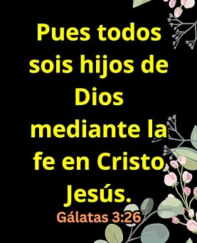 Pues todos sois hijos de Dios mediante la fe en Cristo Jes s. G latas 326 Cuaderno Con Citas y Vers culos de la Biblia para Mujer