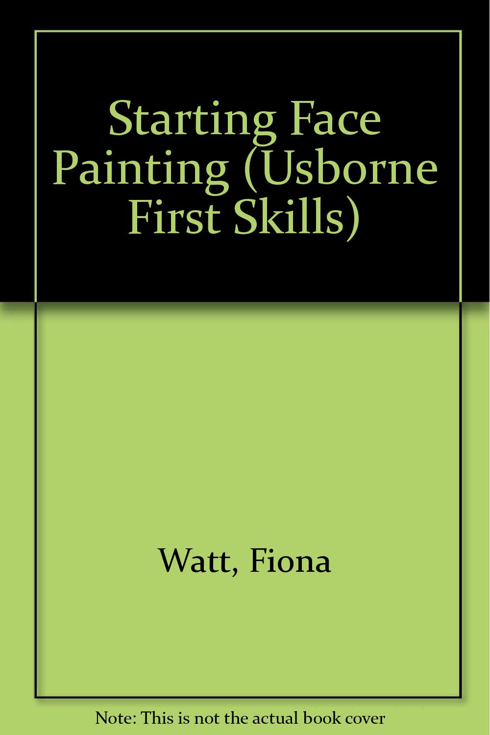 Starting Face Painting (Usborne First Skills) Watt, Fiona, Childs