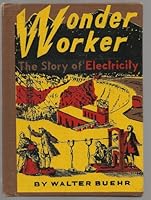 Wonder worker,: The story of electricity; B0007E9D6Q Book Cover