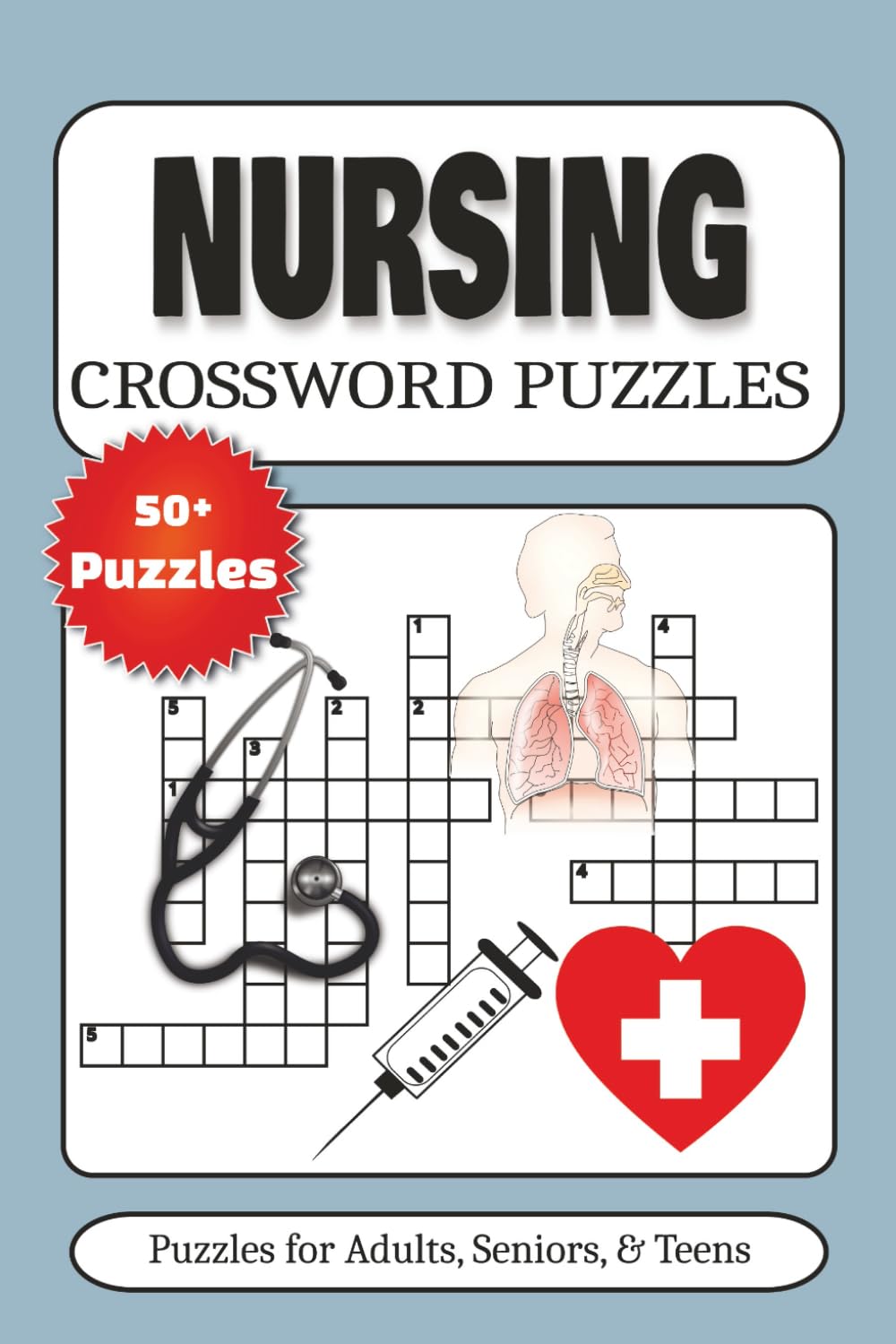 Nursing Crossword Puzzle Book: Crosswords with Easy to Read Print about Anatomy, Medical Terminology, Nursing and More | 6x9 inches, 120 pages | 50+ Puzzles .... Gifts for Adults, Seniors, and Teens