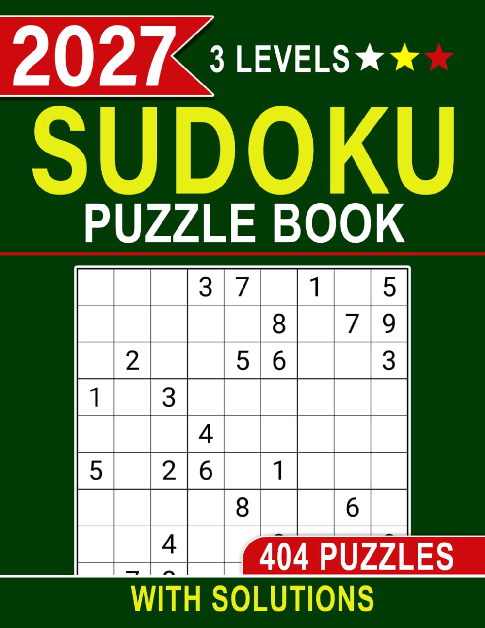 2027 Sudoku Puzzle Book With Solutions ( 3 Levels ): Easy, Medium & Hard Levels for Relaxation, Focus, and Logical Thinking