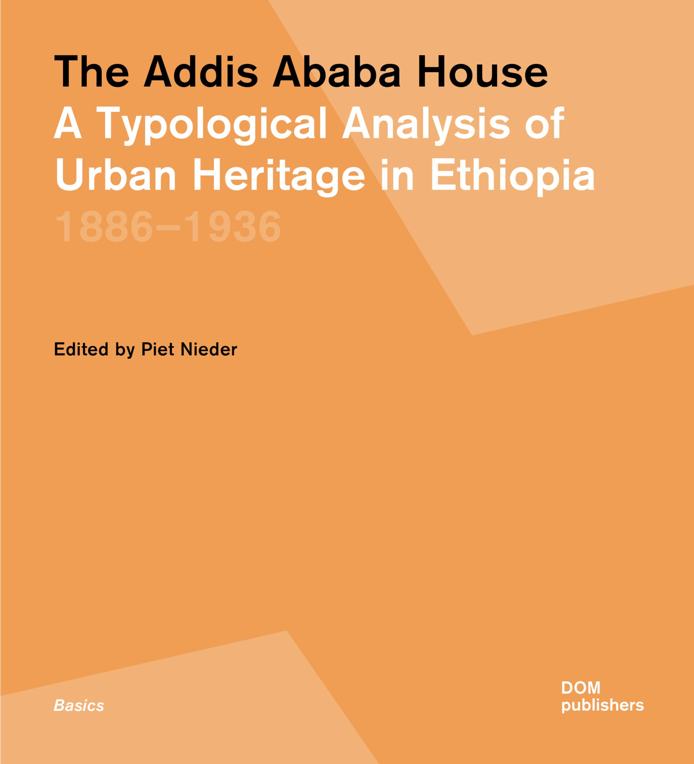 The Addis Ababa House: A Typological Analysis of Urban Heritage in Ethiopia1886-1936