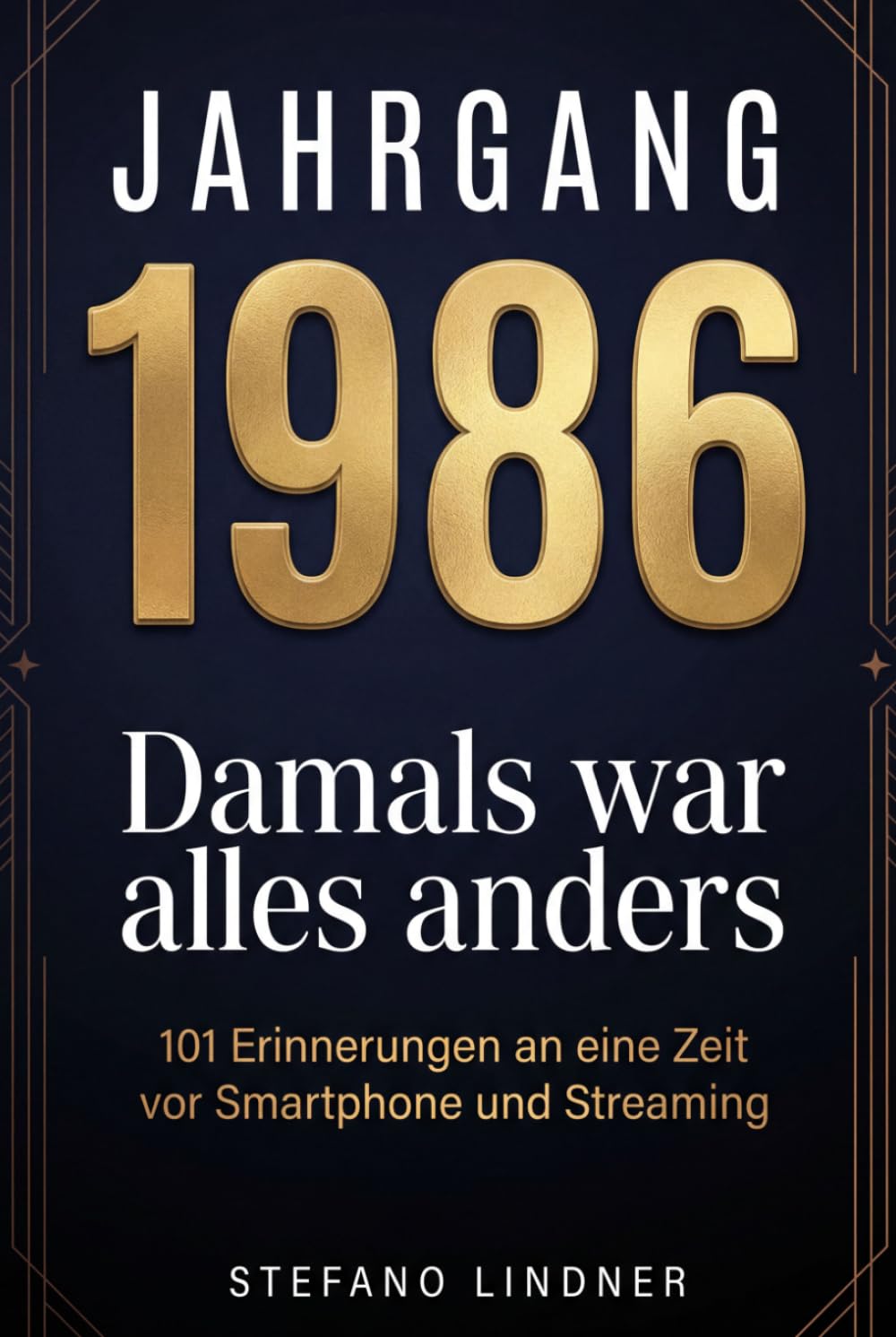 Jahrgang 1986 - Damals war alles anders: 101 Erinnerungen an eine Zeit vor Smartphone und Streaming