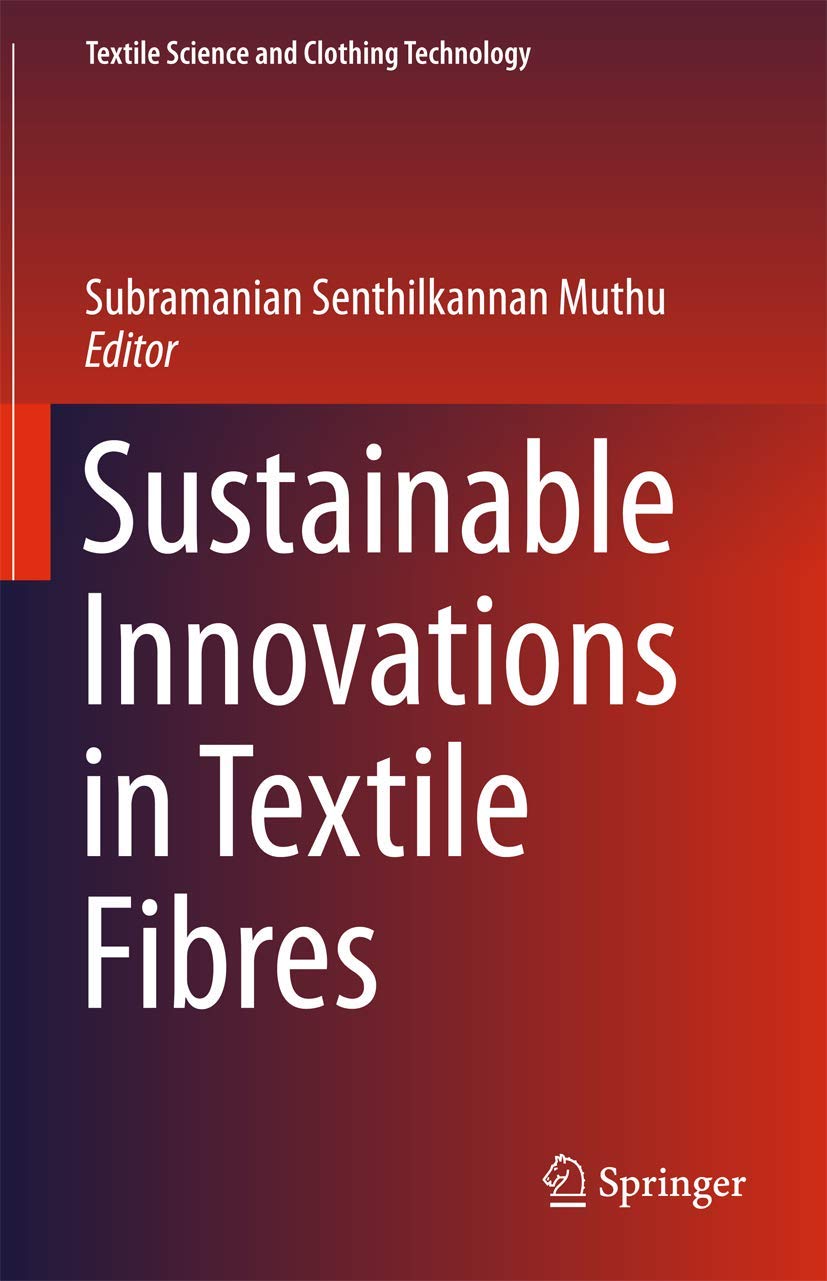Sustainable Innovations in Textile Fibres (Textile Science and Clothing Technology) Hardcover – 20 Mar. 2018
