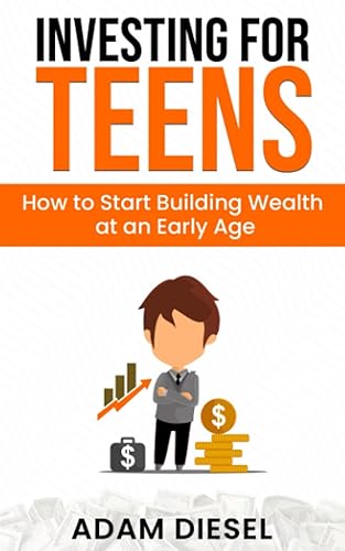 Investing for Teens: How to Start Building Wealth at an Early Age (The Wealth Creation)