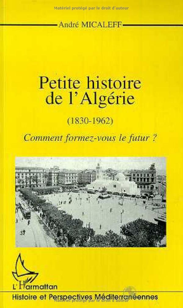 PETITE HISTOIRE DE L'ALGÉRIE (1830-196): Comment formez-vous le futur ?