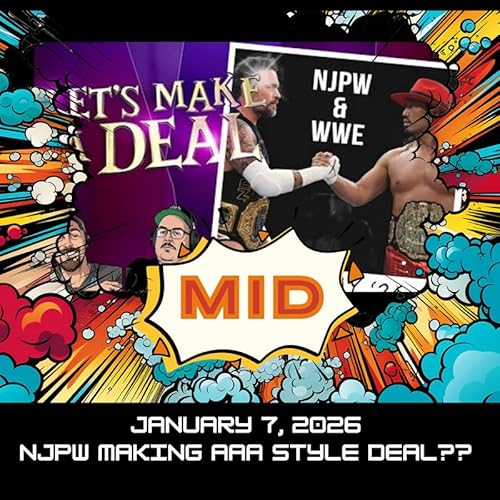 MID 010 - January 7, 2026 - NJPW making AAA Style Deal?! Good or Bad?