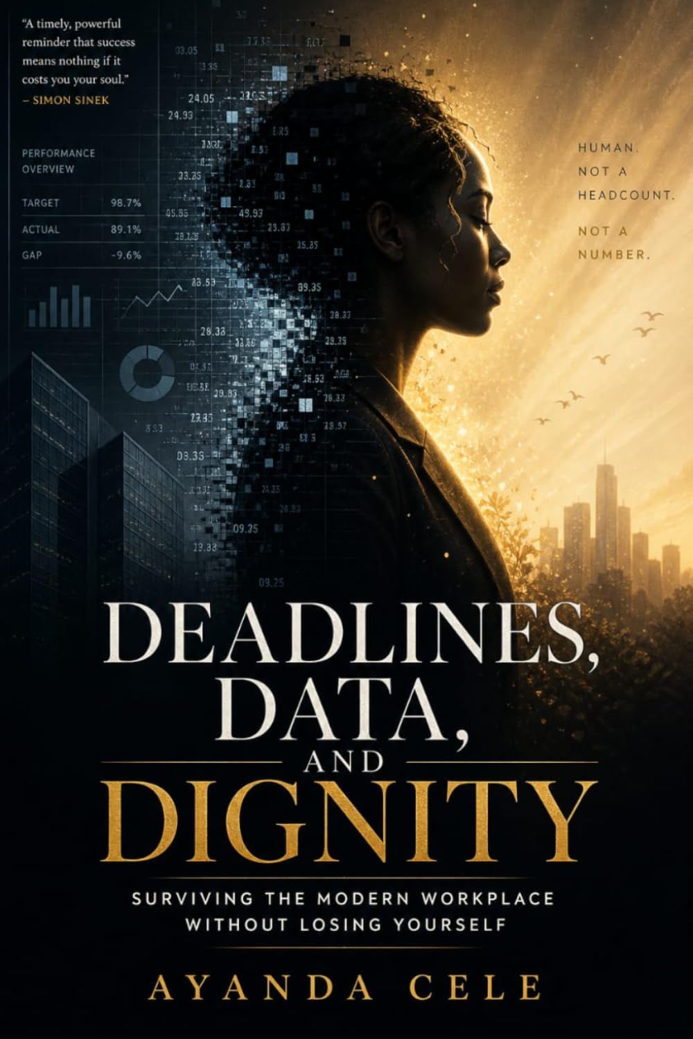 Deadlines, Data, and Dignity: Surviving the Modern Workplace Without Losing Yourself
