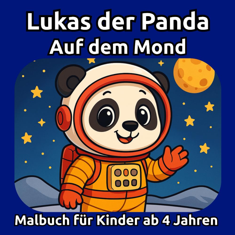 Lukas der Panda auf dem Mond: Malbuch Weltraum für Kinder ab 4 Jahren – Mond, Sterne und Raumfahrt-Motive zum Ausmalen