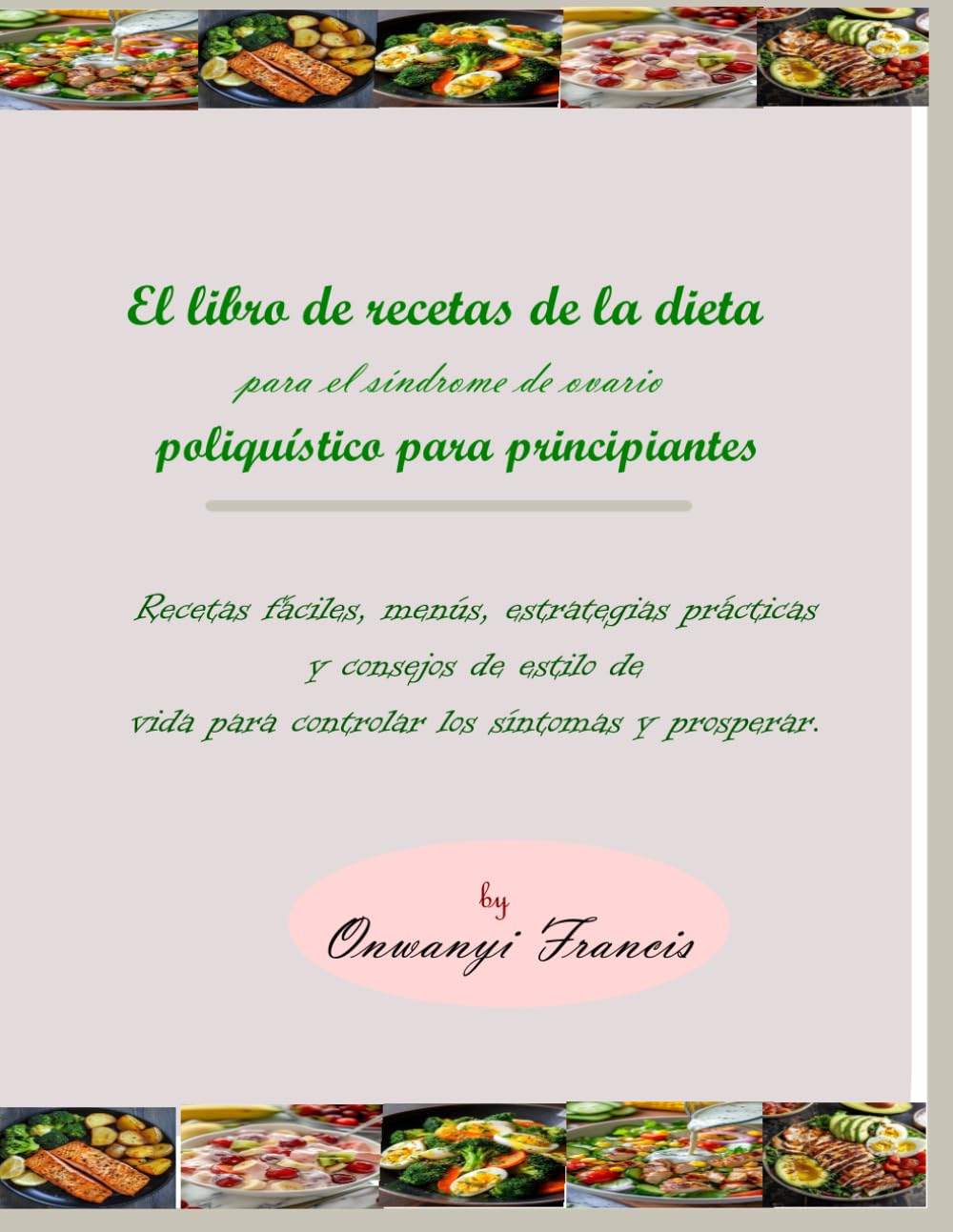 El libro de recetas de la dieta para el síndrome de ovario poliquístico para principiantes: Recetas fáciles, menús, estrategias prácticas y consejos ... vida para controlar los síntomas y prosperar.