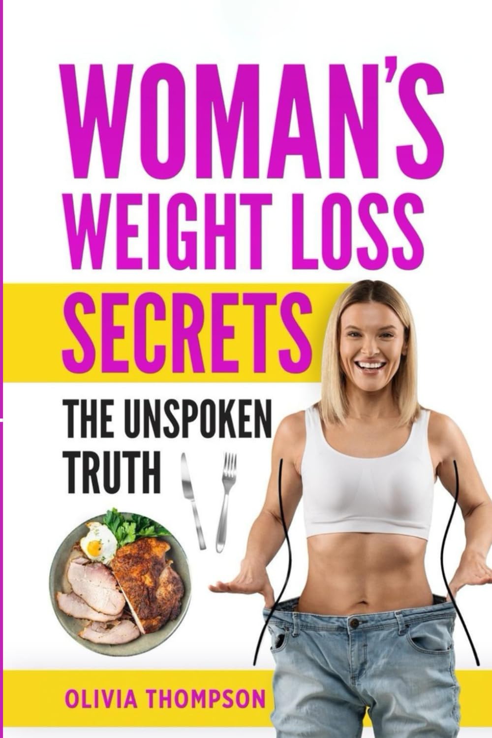Woman's Weight Loss Secrets: The Unspoken Truth