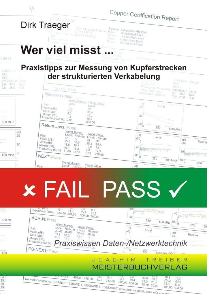 Wer viel misst ...: Praxistipps zur Messung von Kupferstrecken der strukturierten Verkabelung (Praxiswissen Daten-/Netzwerktechnik)