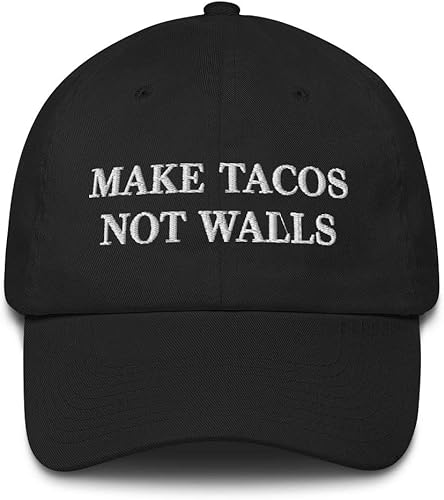 Make Tacos Not Walls Hat (Embroidered Cotton Dad Cap) Anti Trump Mexico Wall, Made in USA