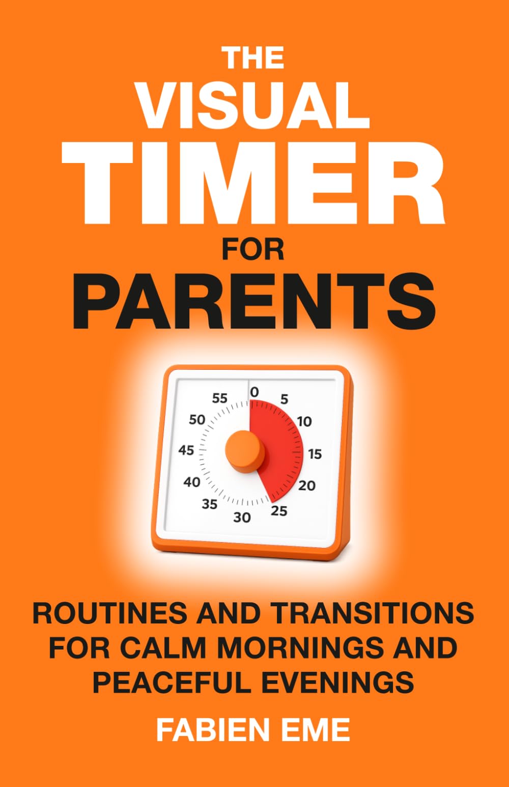The visual Timer for parents: Routines and transitions for calm mornings and peaceful evenings