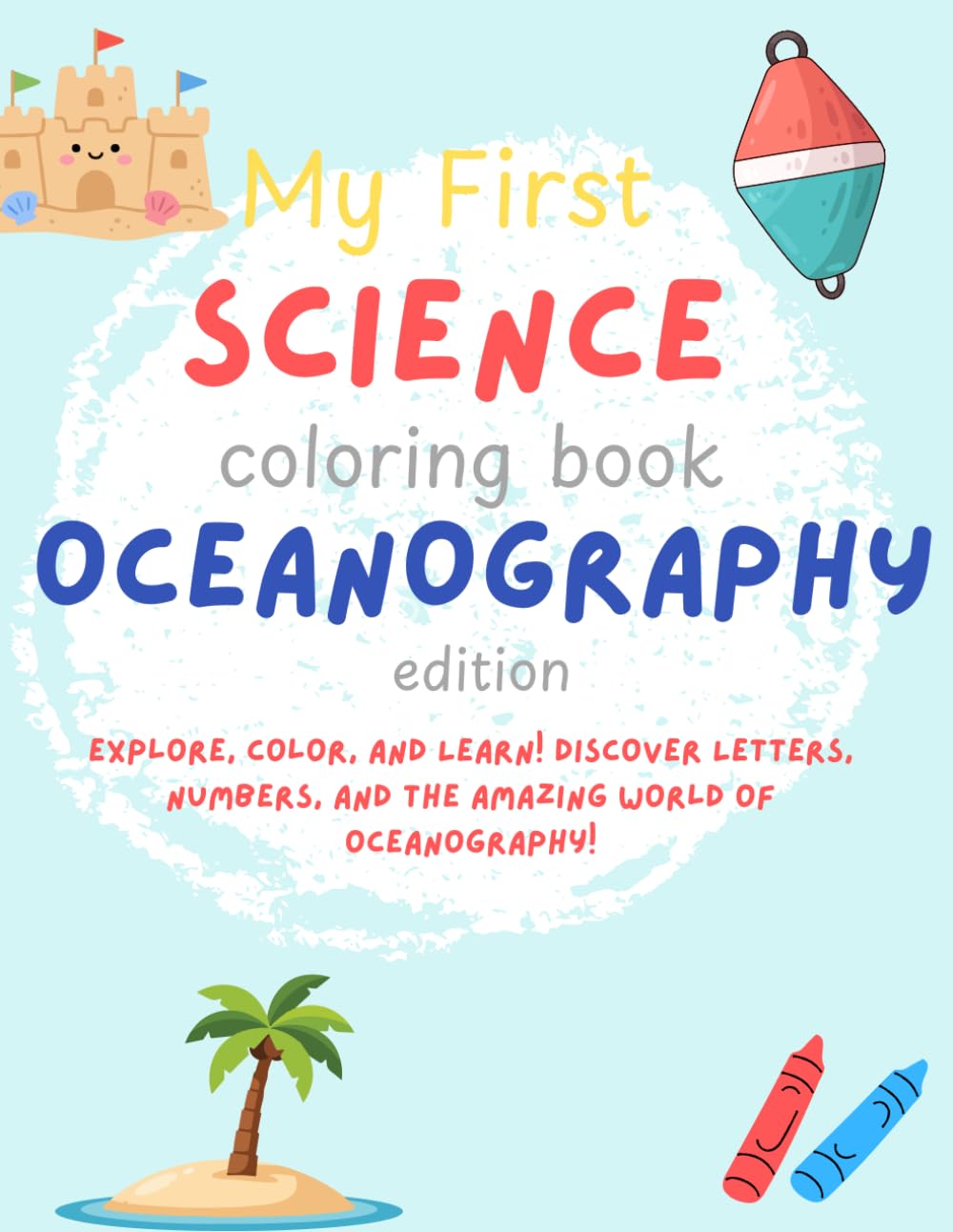 My First Science Coloring Book Oceanography Edition: Toddler Coloring Book, My First Coloring Book