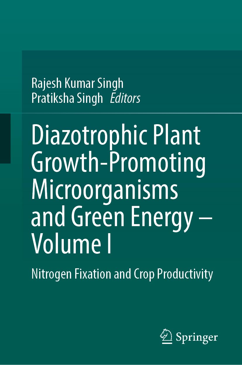 Diazotrophic Plant Growth-Promoting Microorganisms and Green Energy – Volume I: Nitrogen Fixation and Crop Productivity