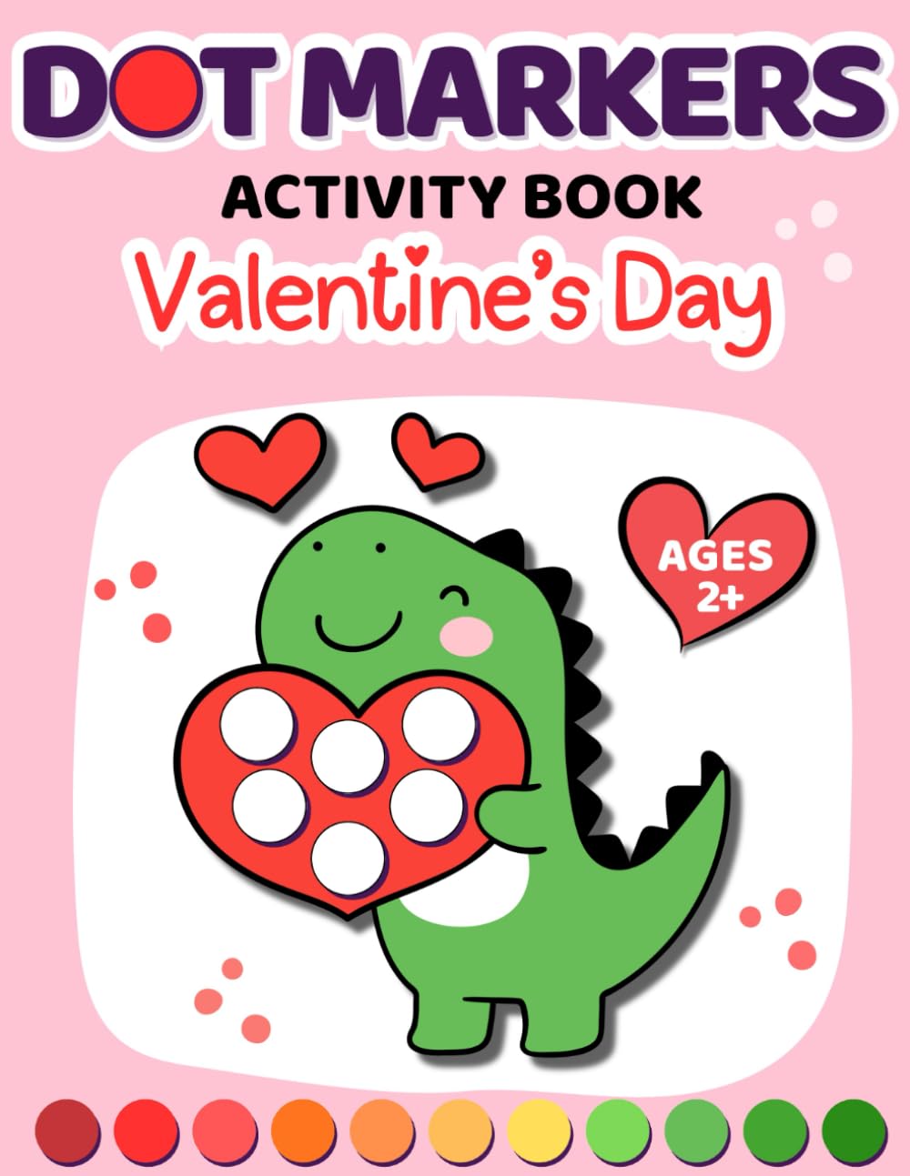 Dot Markers Activity Book Valentine’s Day: Big Dot Valentine Coloring Book | Simple Dot Marker Activities for Toddlers and Kids Ages 2+ | A Fun ... Boys and Girls (Dot Marker Coloring Books)