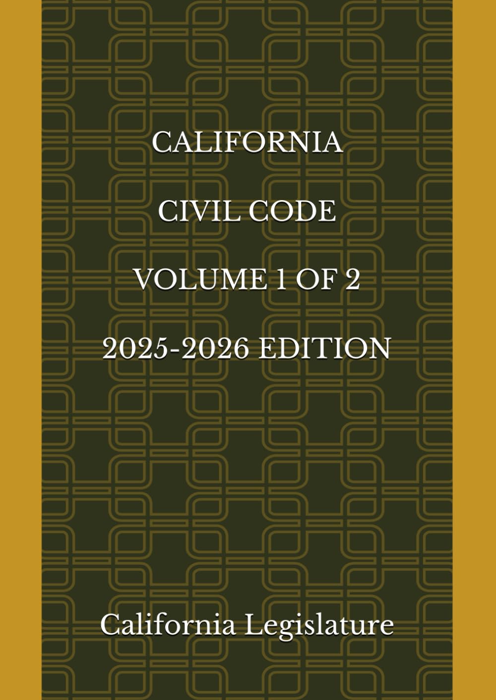 CALIFORNIA CIVIL CODE VOLUME 1 OF 2 2025-2026 EDITION