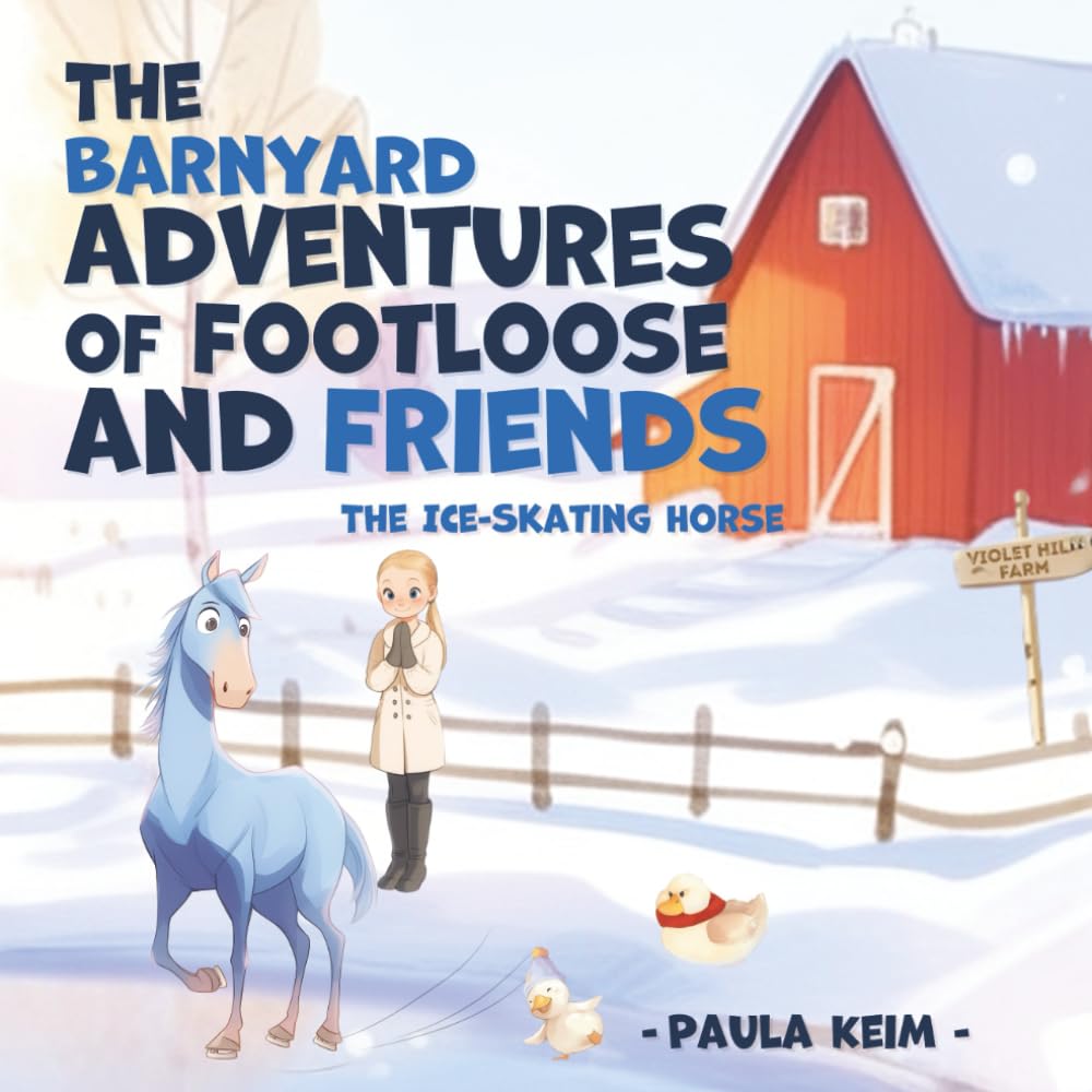 The Barnyard Adventures of Footloose & Friends: The Ice Skating Horse