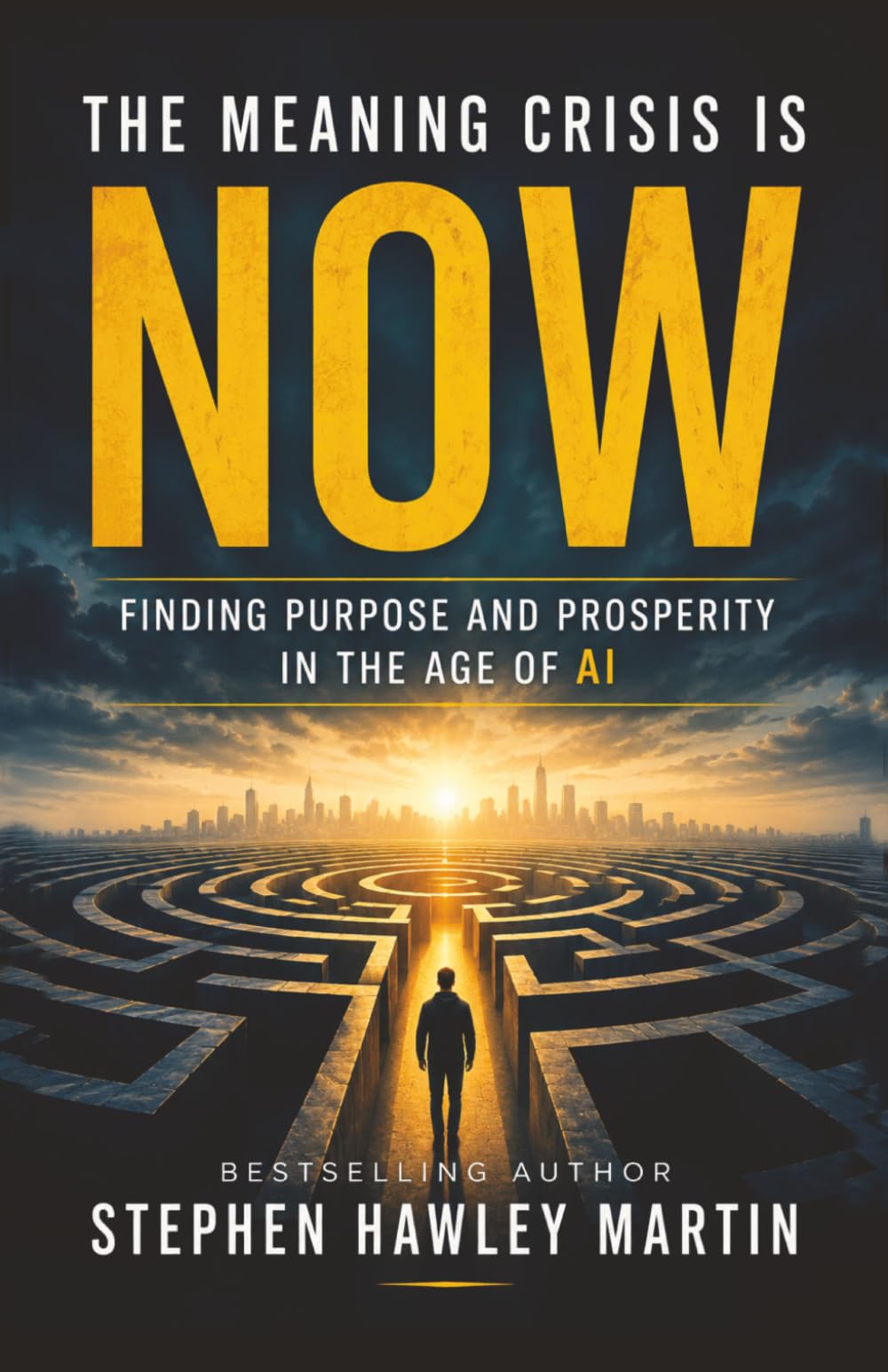 The Meaning Crisis Is Now: Finding Purpose and Prosperity in the Age of AI