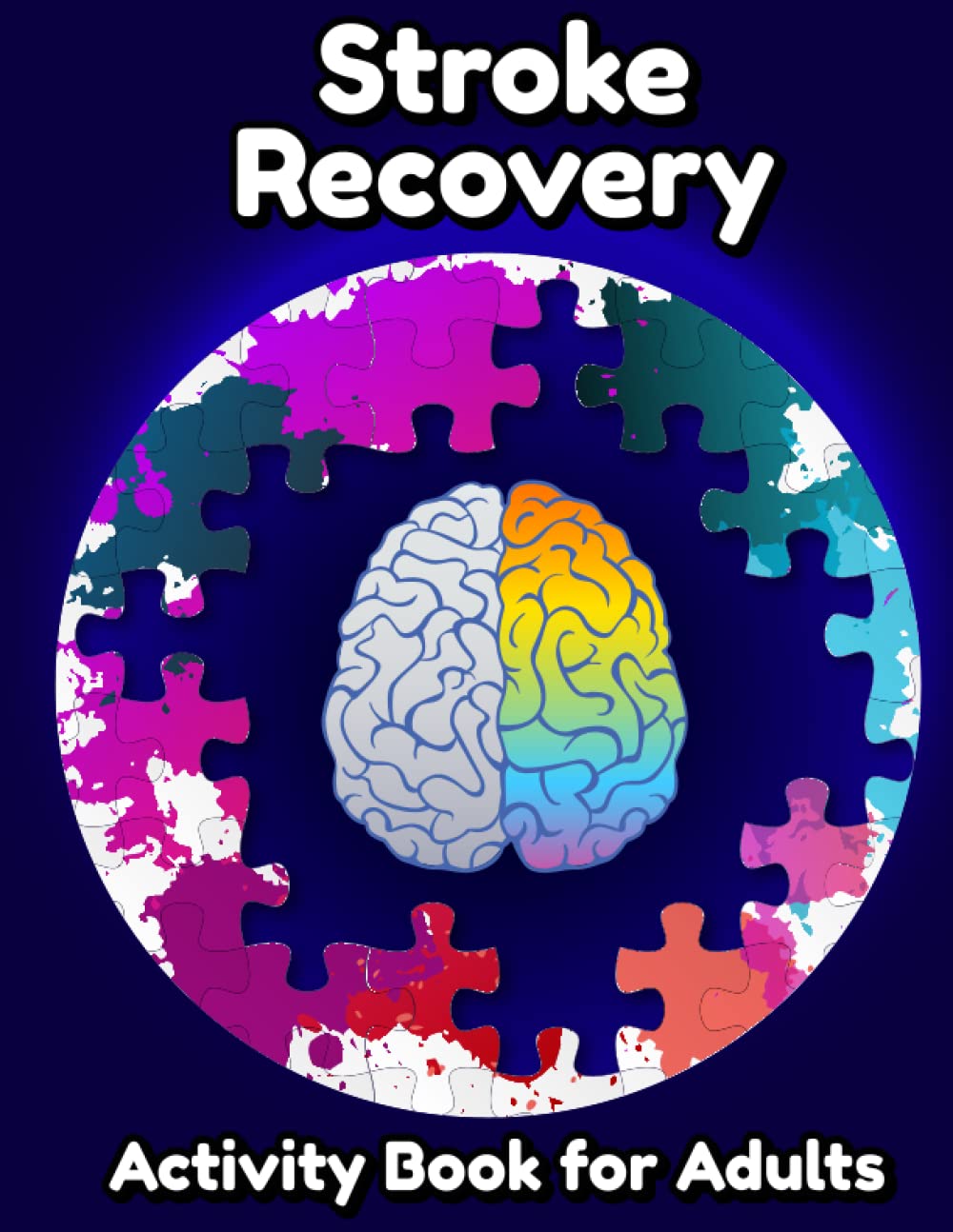 STROKE RECOVERY ACTIVITY BOOK FOR ADULTS: Workbook for seniors after traumatic brain injury and aphasia, easy and relaxing brain games to improve ... and exercises to help with rehabilitation