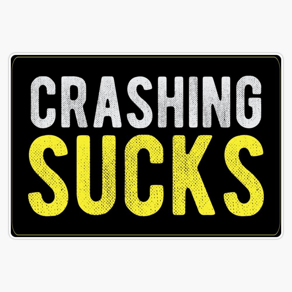 Crashing Sucks - Colorful Cool Motorcycle Or Funny Helmet and Bikers Gifts Sticker Decal Car Window Water Bottle 5"