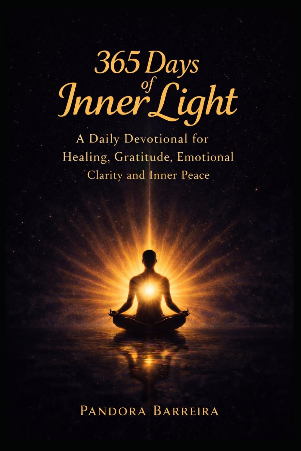 365 Days of Inner Light: A Daily Devotional for Healing, Gratitude, Emotional Clarity and Inner Peace